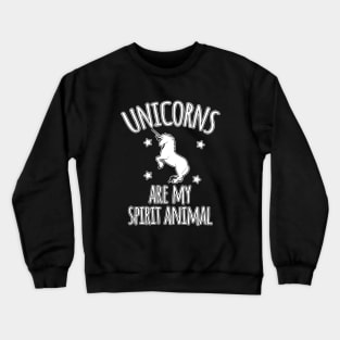 Unicorns are my spirit animal Crewneck Sweatshirt